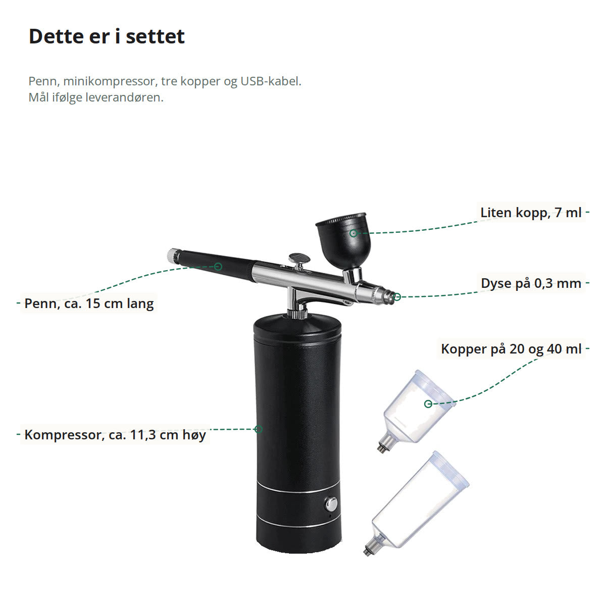 Airbrush-settet merket med liten kopp på 7 ml, dyse på 0,3 mm, kopper på 20 og 40 ml, penn på ca. 15 cm og kompressor på ca. 11,3 cm
