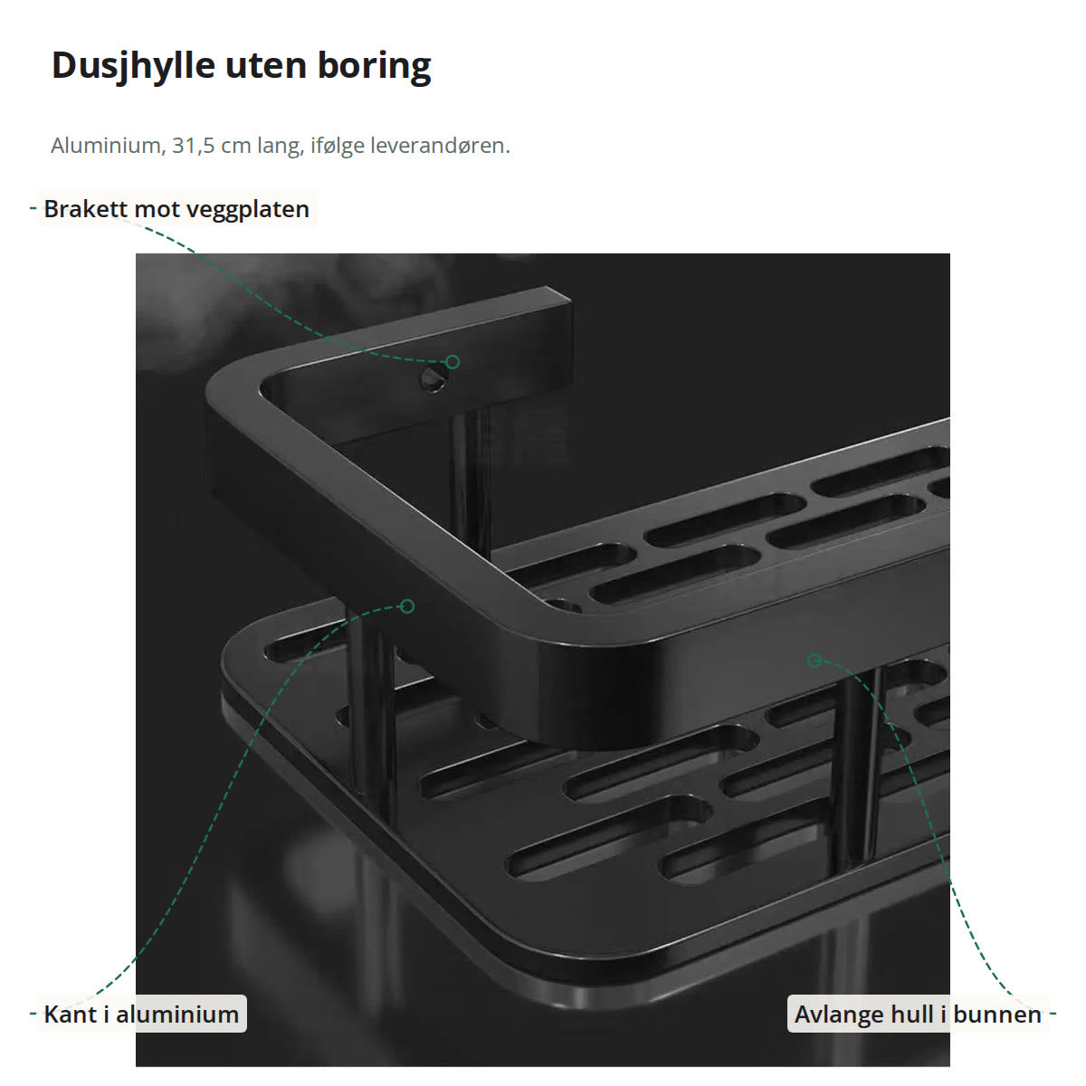 Nærbilde av dusjhyllen merket med braketten mot veggplaten, kanten i aluminium og de avlange hullene i bunnen