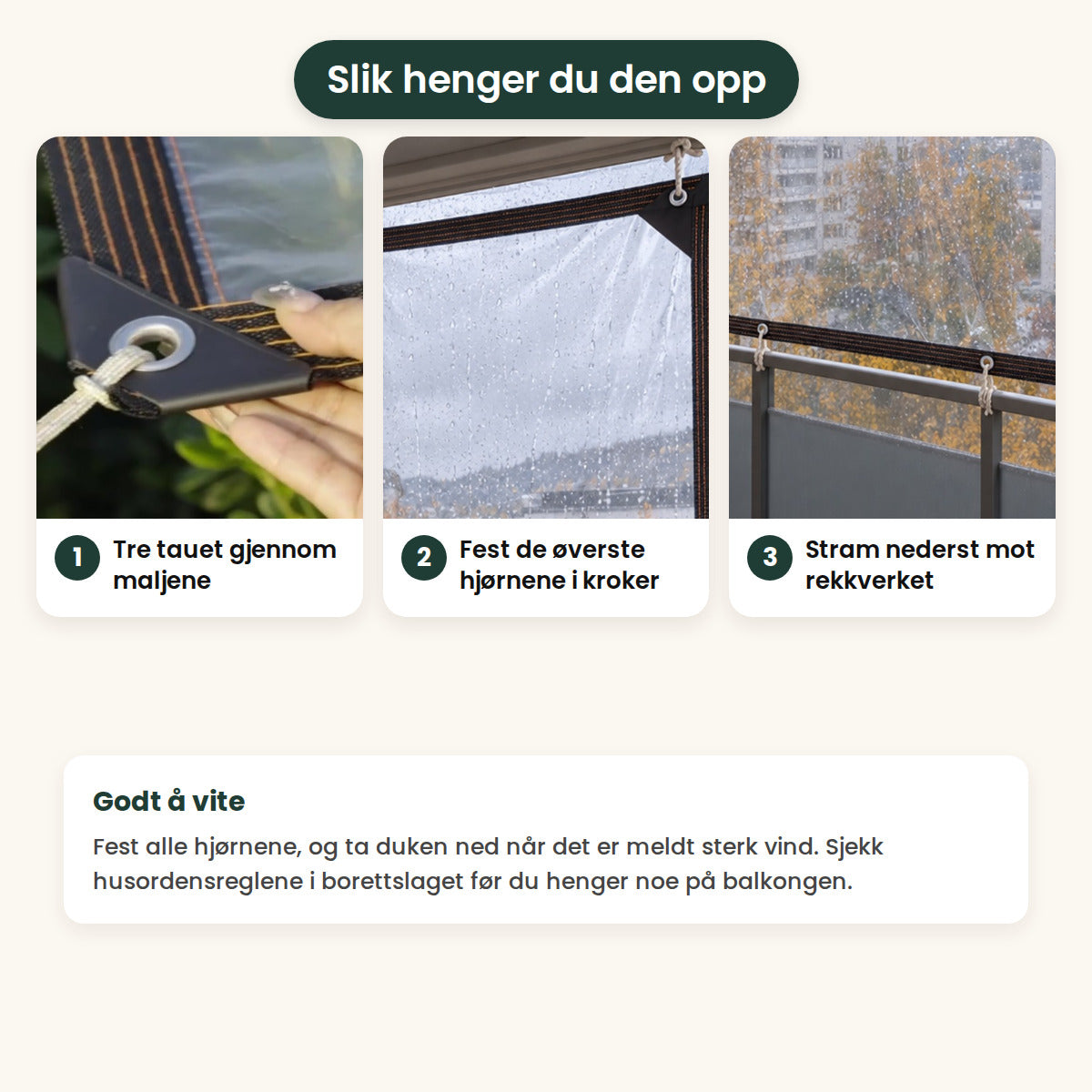 Slik henger du opp Klarly: tre tauet gjennom maljene, fest de øverste hjørnene i kroker og stram nederst mot rekkverket