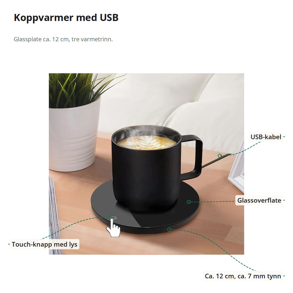 Koppvarmer merket med touch-knapp, USB-kabel, glassoverflate og mål på ca. 12 cm