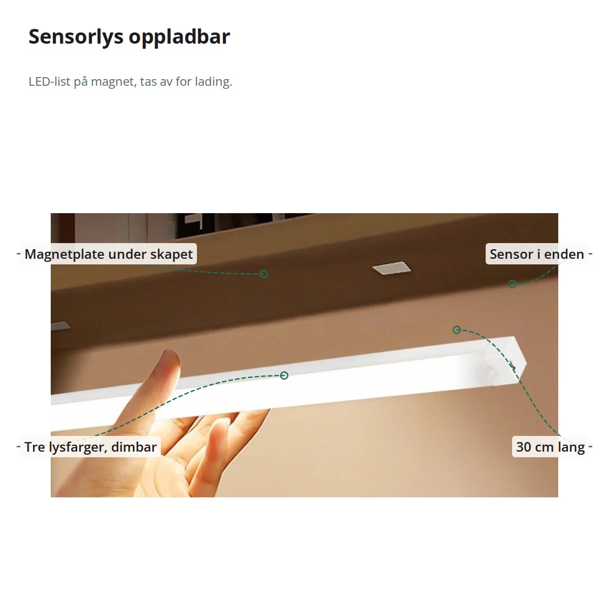 LED-listen merket med sensor i enden, magnetplate under skapet, tre lysfarger med dimming og lengden 30 cm