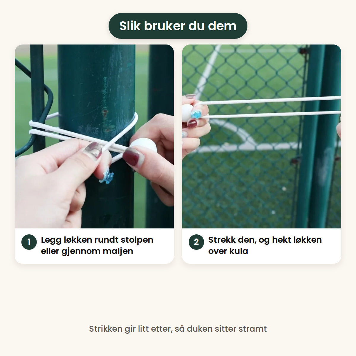 Slik bruker du strikken: legg løkken rundt stolpen eller gjennom maljen, strekk den og hekt løkken over kula