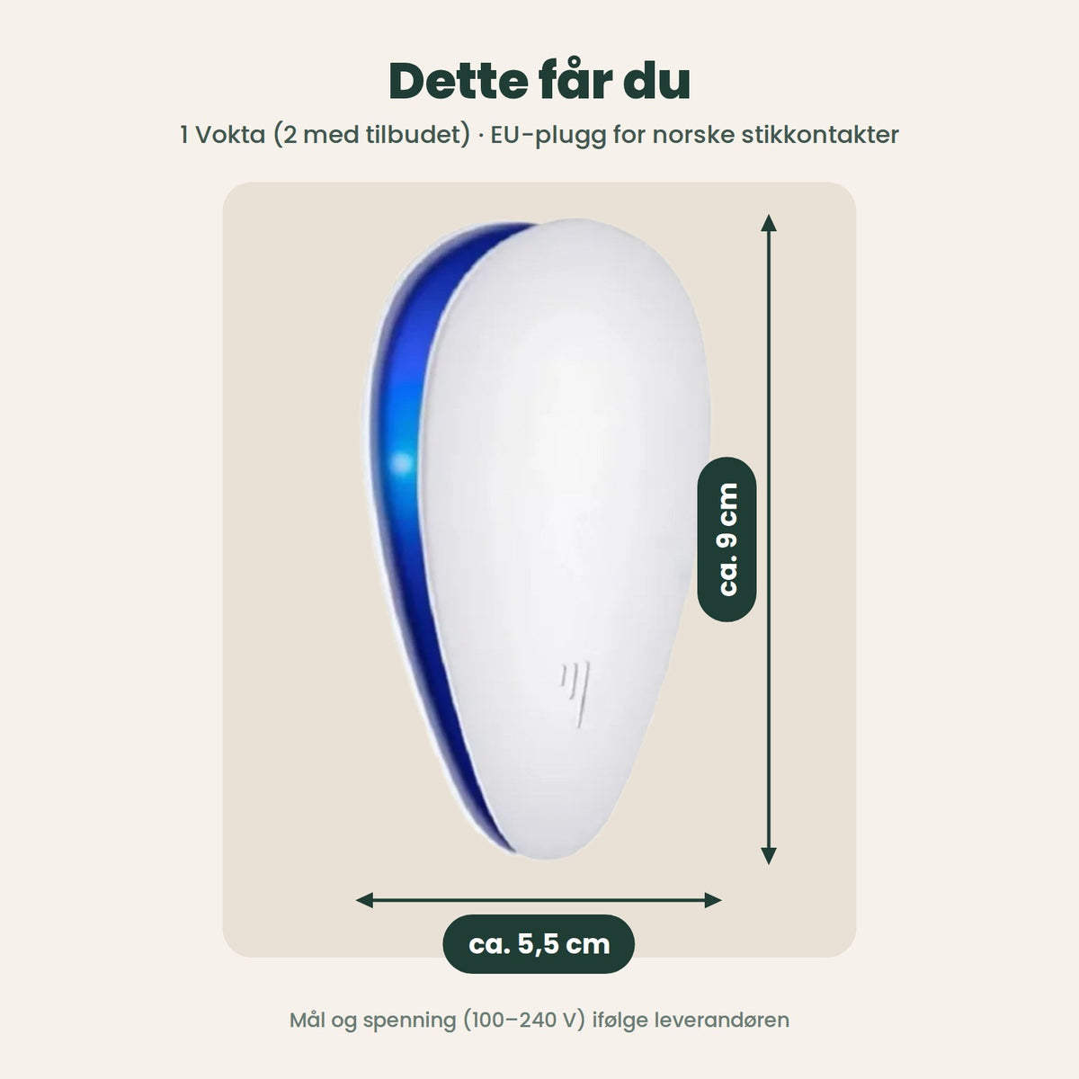 Dette får du: 1 Vokta, ca. 9 cm høy og ca. 5,5 cm bred, med EU-plugg
